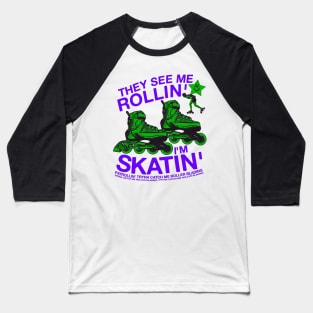 They See Me Rollin... I'm Skatin... Tryna Catch Me Roller Blading (green / purple) Baseball T-Shirt